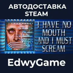 I Have No Mouth, and I Must Scream · STEAM GIFT · AUTO-DELIVERY