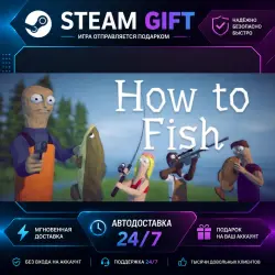 How to Fish · STEAM GIFT · AUTO-DELIVERY