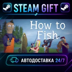 How to Fish · STEAM GIFT · AUTO-DELIVERY