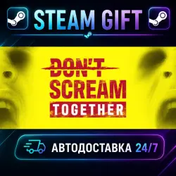 DON'T SCREAM TOGETHER · STEAM GIFT · AUTO-DELIVERY