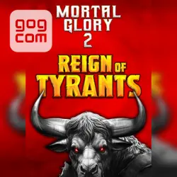 Mortal Glory 2 - Reign of Tyrants (GOG) — покупка игры на ваш аккаунт