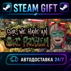 Sir, We Have an Orc Problem · STEAM GIFT · AUTO-DELIVERY