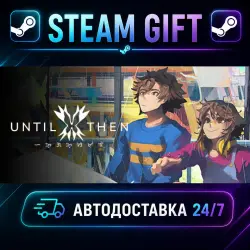 Until Then · STEAM GIFT · AUTO-DELIVERY