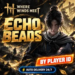 24/7 | WHERE WINDS MEET ECHO BEADS | PLAYER ID | AUTO DELIVERY