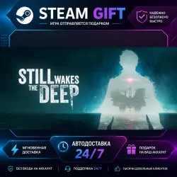 Still Wakes the Deep · STEAM GIFT · AUTO-DELIVERY