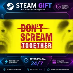 DON'T SCREAM TOGETHER · STEAM GIFT · AUTO-DELIVERY