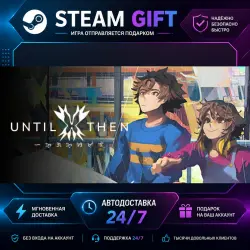 Until Then · STEAM GIFT · AUTO-DELIVERY