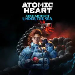 Atomic Heart - Enchantment Under the Sea P2 (from our account) · PS4