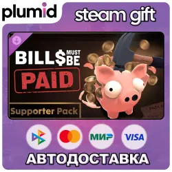 DLC Bills Must Be Paid - Supporter Pack Steam Gift / Россия + МИР / АВТО