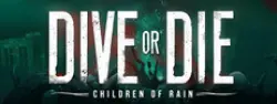 DIVE or DIE - Children of Rain — Steam Key — GLOBAL Instant Delivery