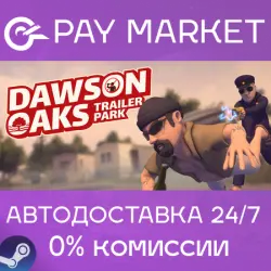 Dawson Oaks Trailer Park | АВТОДОСТАВКА [Россия Steam Gift]