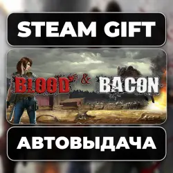 Blood and Bacon Steam • RU + WORLD