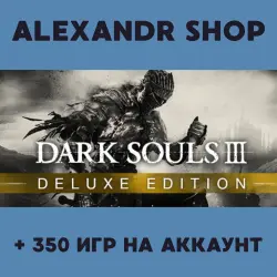 DARK SOULS III Deluxe Edition + ALL DLC + MORE THAN 350 games offline account activation
