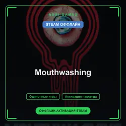 Mouthwashing — STEAM OFFLINE account | Single-player
