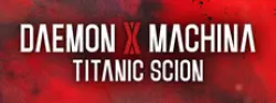 Daemon x Machina: Titanic Scion — Steam Key — LATAM Instant Delivery