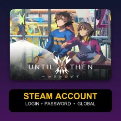 Until Then — Steam Account (Login + Password) — GLOBAL