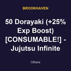 50 Dorayaki (+25% Exp Boost) [CONSUMABLE!] - Jujutsu Infinite | Brookhaven | Brookhaven