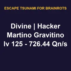 Divine | Hacker Martino Gravitino lv 125 - 726.44 Qn/s | ETFB | Escape Tsunami For Brainrots