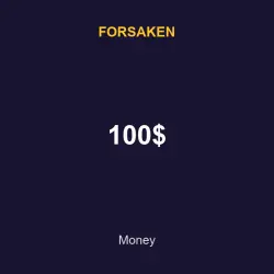 100$ | Forsaken | Forsaken