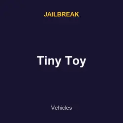 Tiny Toy | Jailbreak | Jailbreak
