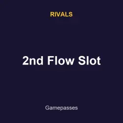 2nd Flow Slot | Rivals | Rivals