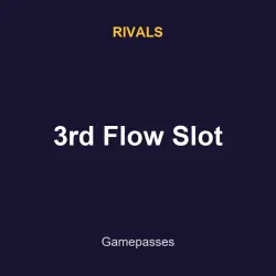 3rd Flow Slot | Rivals | Rivals