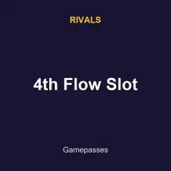 4th Flow Slot | Rivals | Rivals
