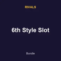 6th Style Slot Bundle | Rivals | Rivals
