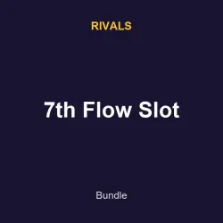 7th Flow Slot | Rivals | Rivals