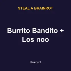 Burrito Bandito + Los noo | SAB | Steal a Brainrot — Roblox, лот №217596