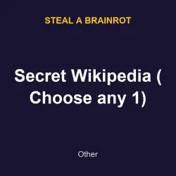 Secret Wikipedia ( Choose any 1) | SAB | Steal a Brainrot — Roblox, лот №217819