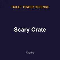 Scary Crate | TTD | Toilet Tower Defense
