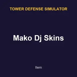 Mako Dj Skins | Tower defense simulator | Tower defense simulator