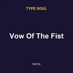 Vow Of The Fist | Type soul | Type soul