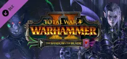 Total War: WARHAMMER II - The Shadow & The Blade — STEAM AUTODELIVERY