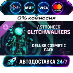 ASTRONEER: Glitchwalkers - Deluxe Cosmetic Pack DLC STEAM RU + WORLD AUTO-DELIVERY 24/7