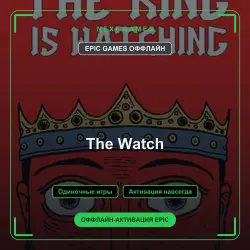 The Watch — EPIC GAMES OFFLINE account | Single-player