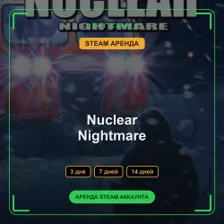 АРЕНДА 3/7/14 ДНЕЙ | STEAM АККАУНТ | Nuclear Nightmare
