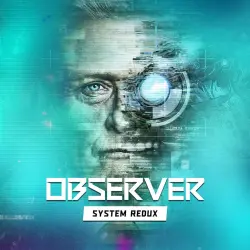 Observer: System Redux PS4/PS5 П2/П3