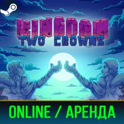 KINGDOM TWO CROWNS | АРЕНДА 3-30 ДНЕЙ | ОНЛАЙН | STEAM PC