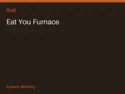 Eat You Furnace #562921058 — Rust, лот №263711