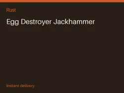 Egg Destroyer Jackhammer #574930628 — Rust, лот №263930