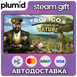 DLC Tropico 6 - Return to Nature Steam Gift / Россия + МИР / АВТО