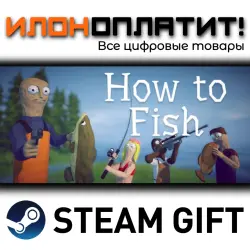 How to Fish · STEAM GIFT · AUTO-DELIVERY