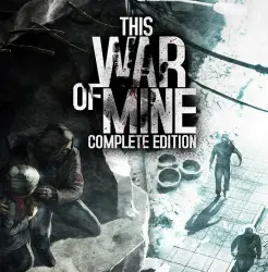 This War of Mine: Complete Edition (Steam Key / Global)