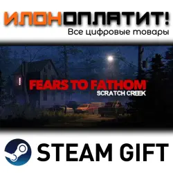 Fears to Fathom - Scratch Creek · STEAM GIFT · AUTO-DELIVERY