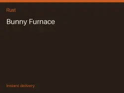 Bunny Furnace #572869404 — Rust, лот №265987