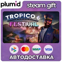 DLC Tropico 6 - Festival Steam Gift / Россия + МИР / АВТО