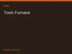 Toxic Furnace #575732565 — Rust, лот №268252