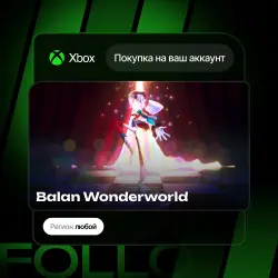 Xbox / MS Store | Balan Wonderworld | На ваш любой аккаунт